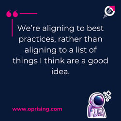 with aligning to best practises rather than aligning to a list of things I think are a good idea,